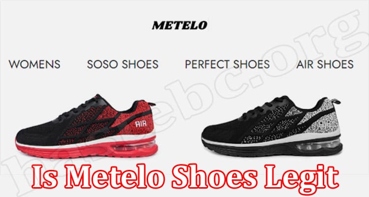 Is Metelo Shoes A Legit Site? (August 2022) Know The Latest Details!