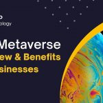 The Metaverse and Its Benefits for Business