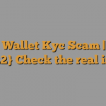 Trust Wallet Kyc Scam (August 2022) Authentic Details!