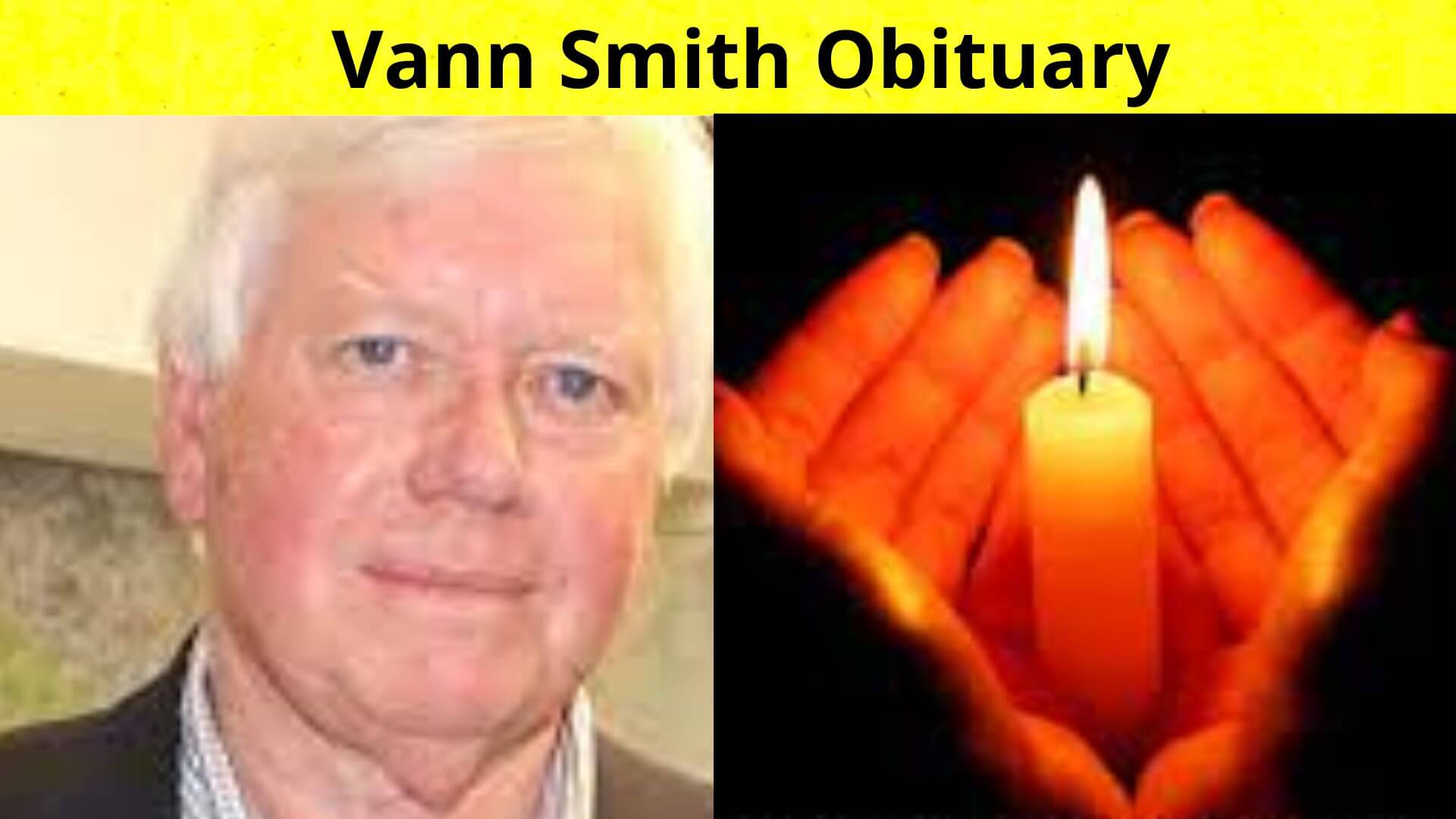 Vann Smith Obituary (August 2022) Shocking Details!