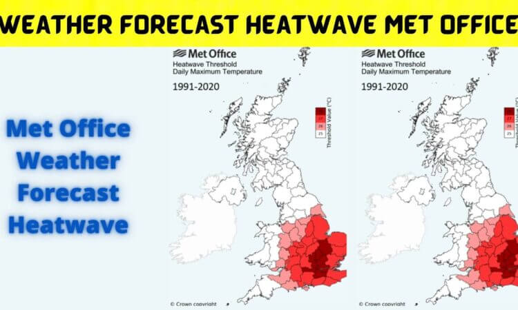 Weather Forecast Heatwave Met Office (August 2022) Complete Details!